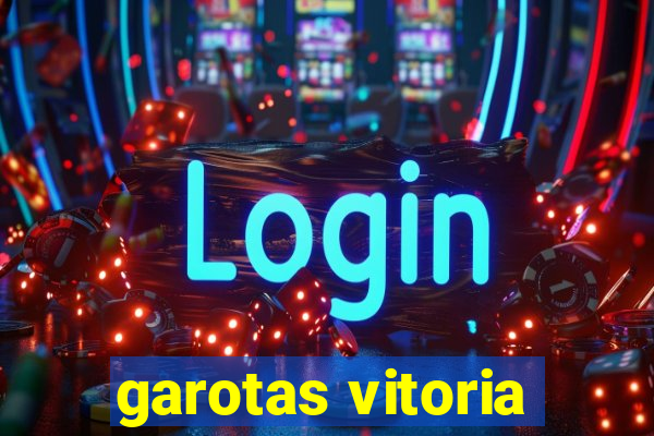 garotas vitoria